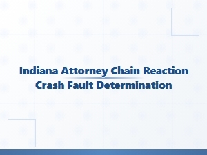 Indiana Chain Reaction Crash Fault Determination