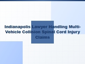 Indianapolis Lawyer for Multi-Vehicle Spinal Cord Injuries