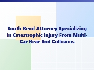 South Bend Catastrophic Injury Attorney